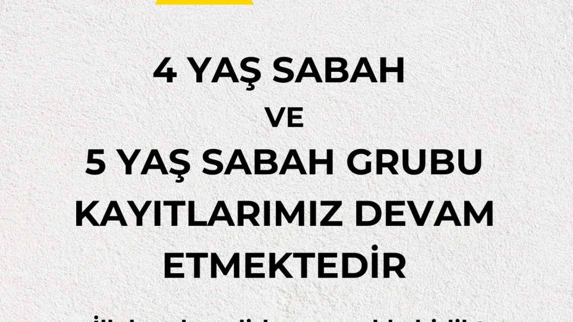 4-5 YAŞ SABAH GRUBU KAYITLARIMIZ DEVAM ETMEKTEDİR